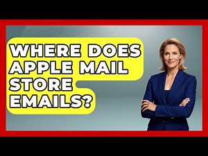 Where Does Apple Mail Store Emails? - TheEmailToolbox.com