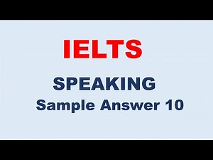 IELTS Speaking Test Sample Answer 10