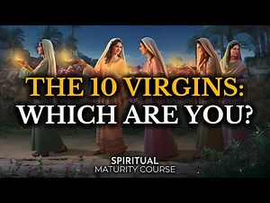Understand the Meaning of the Parable of the Ten Virgins in Detail | Spiritual Maturity Lesson 71