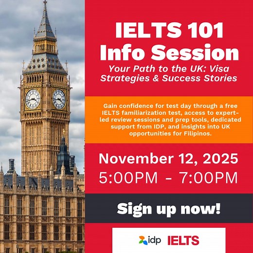Expand your opportunities in the United Kingdom! Join our free IELTS 101 Info Session: Your Path to the UK: Visa Strategies & Success Stories 🗓️ November 12, 2025 | 🕔 5:00 PM to 7:00 PM This free online session is specially designed for Filipinos who want to explore their study or work abroad opportunities in the United Kingdom. Led by an official IELTS Expert, the session will guide you through the essentials of the IELTS test and how it can help you take the next step toward your global goal