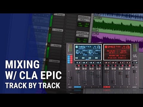 Add Depth Track By Track – Mixing an Entire Song with CLA Epic