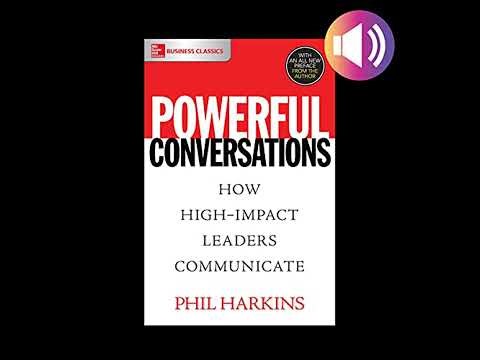Powerful Conversations: How High Impact Leaders Communicate by Phil Harkins | Full Audiobook