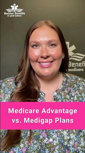 Medicare Advantage vs. Medigap Plans