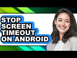How to Stop Screen Timeout on Android (full Guide)
