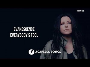 Evanescence - Everybody's Fool (ACAPELLA)