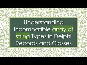 Understanding Incompatible array of string Types in Delphi Records and Classes
