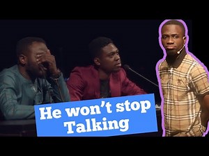 He was sent out of the Audition for talking too much