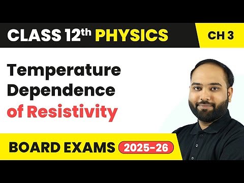 Temperature Dependence of Resistivity - Current Electricity | Class 12 Physics Chapter 3 | CBSE