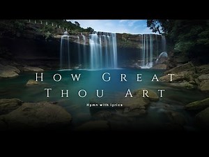 How Great Thou Art - Hymn