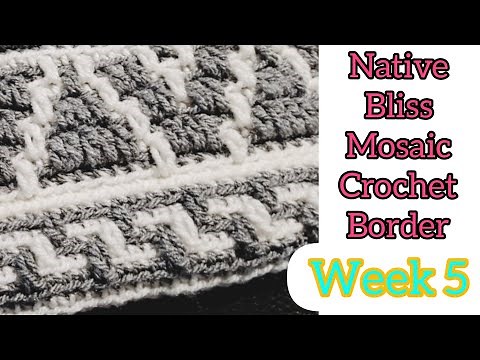 Native Bliss Mosaic Crochet Along - Week 5 The Double Sided - Enclosed Border