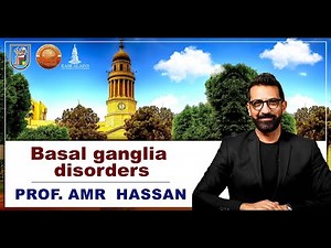 Basal ganglia disorders- أ.د.عمرو حسن الحسني أستاذ المخ و الأعصاب
