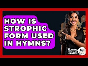 How Is Strophic Form Used In Hymns? - Classical Serenade