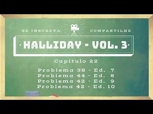 Halliday Cap 22 / Problema 38 (Ed 7) / Problema 44 (Ed 8) / Problema 42 (Ed 9) / Problema 42 (Ed 10)