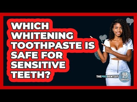 Which Whitening Toothpaste Is Safe For Sensitive Teeth? - The Pro Dentist