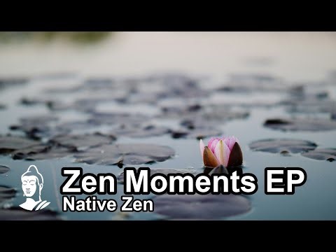 Native Zen | Zen Moments EP