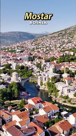 Mostar 🇧🇦 The Famous Bridge City of Bosnia