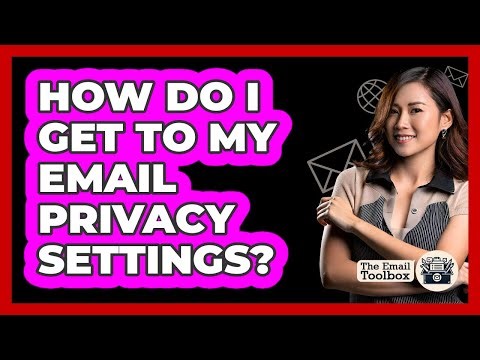 How Do I Get To My Email Privacy Settings?