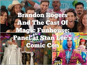 Brandon Rogers And The Cast Of Magic Funhouse: Panel at Stan Lee's Comic Con