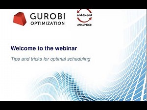 Tips and Tricks for Optimal Scheduling with End-to-End Analytics and Gurobi
