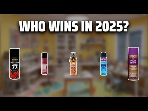 The Top 5 Best Spray Adhesive in 2025 - Must Watch Before Buying!