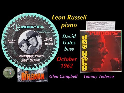 "Lonesome Town" Johnny Crawford 1962 Leon Russell David Gates Glen Campbell The Rifleman