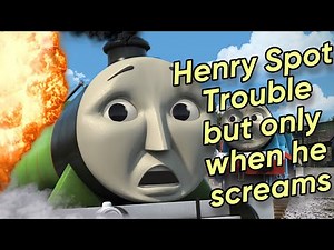 Henry Spots Trouble but only when he screams
