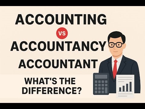 Accounting vs Accountancy vs Accountant | What's the Difference?