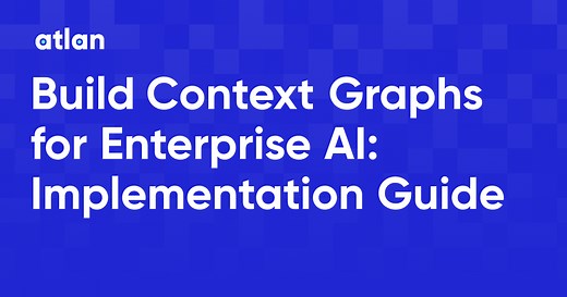 Build Context Graphs for Enterprise AI: Implementation Guide
