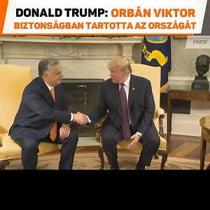 252K views · 4.2K reactions | Nézd meg és küldd tovább! Ezt mondta Donald Trump, az Amerikai Egyesült Államok elnöke Orbán Viktorról: | Fidesz | Facebook