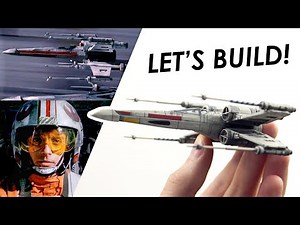 Building a model X-WING! - Star Wars