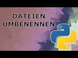 Dateien Umbenennen mit Python