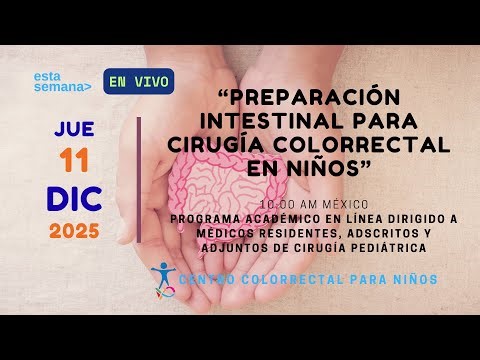 Clase en vivo: “PREPARACIÓN INTESTINAL PARA CIRUGÍA COLORRECTAL EN NIÑOS”