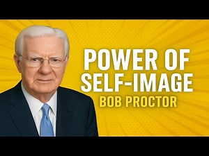 The Secret to Strengthening Your Self-Image | Bob Proctor