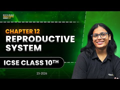 🔥Reproductive System Class 10 ICSE Biology | One Shot | Back Benchers Series 2.0 | Riya Ma'am