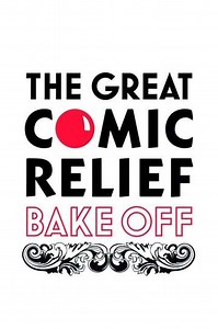 The Great Comic Relief Bake Off (2013-2015) - TV Show