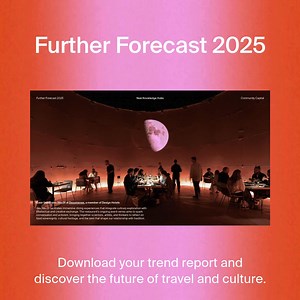 Further Forecast 2025 explores travel, design, and culture—tracking shifts that reshape how we experience the world. | Design Hotels