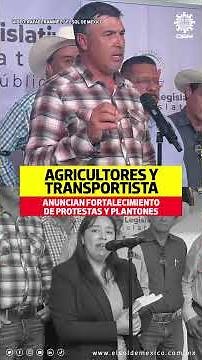 Agricultores y transportista anuncian fortalecimiento de protestas y plantones
