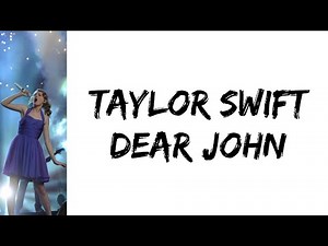 Taylor Swift - Dear John (lyrics)