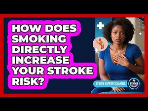 How Does Smoking Directly Increase Your Stroke Risk? - Stroke Support Channel