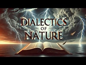 'Dialectics of Nature' by Freidrich Engels Explained