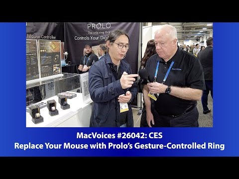 MacVoices #26042: CES - Replace Your Mouse with Prolo’s Gesture-Controlled Ring