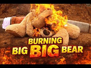 Burning BIG Teddy Bear