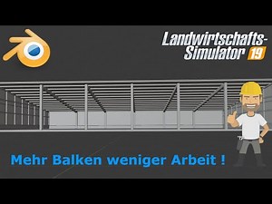 LS19- Blender-Anfänger | #006 Mehr Balken, weniger Arbeit ! | FS19/ Blender-Tutorial [HD]