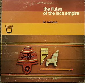 Calchakis - The Flutes Of The Inca Empire
