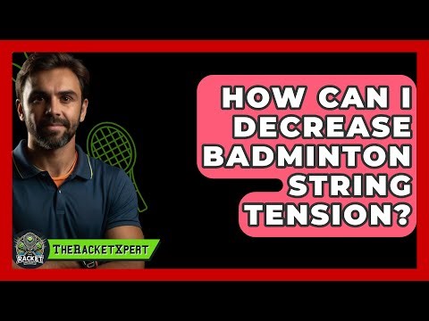 How Can I Decrease Badminton String Tension? - The Racket Xpert