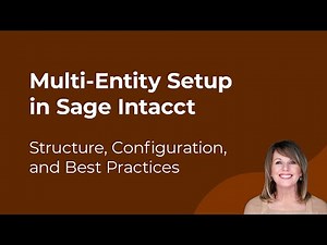 Sage Intacct Multi-Entity Setup: Structure, Configuration, and Best Practices