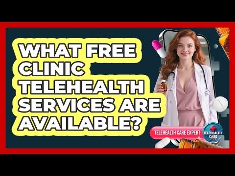 What Free Clinic Telehealth Services Are Available?
