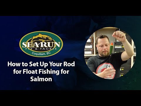 How to Set Up Your Rod for Float Fishing for Salmon