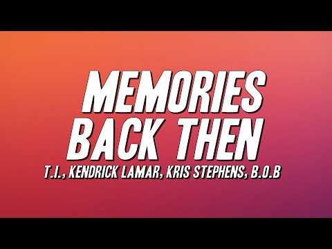 T.I. - Memories Back Then ft. Kendrick Lamar, Kris Stephens, B.o.B (Lyrics)