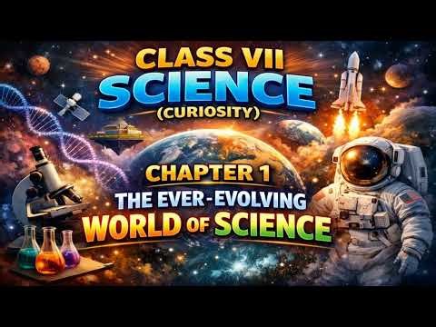 CLASS VII SCIENCE CHAPTER 1 THE EVER EVOLVING WORLD OF SCIENCE - ONE SHOT VIDEO